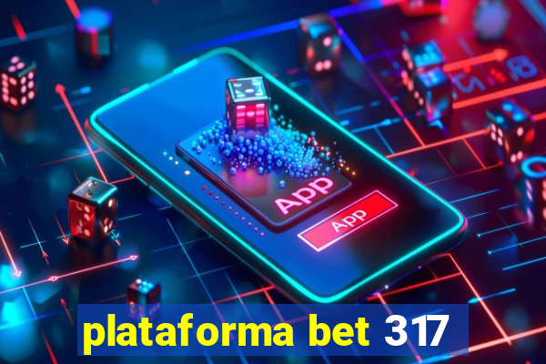 plataforma bet 317