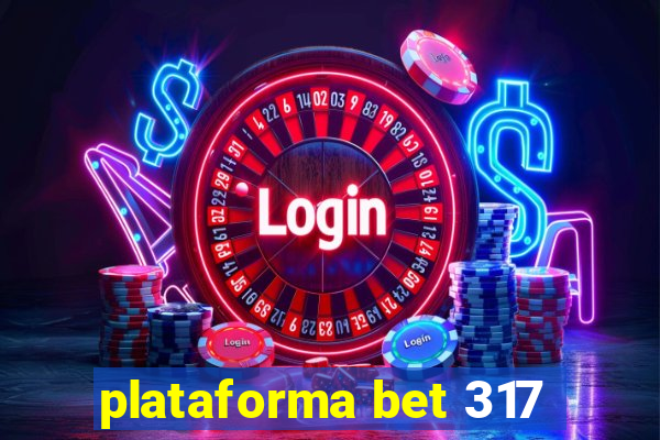 plataforma bet 317