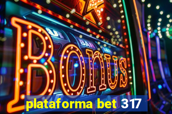 plataforma bet 317