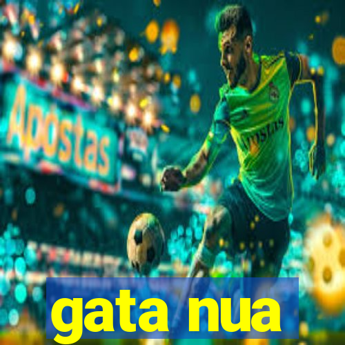 gata nua