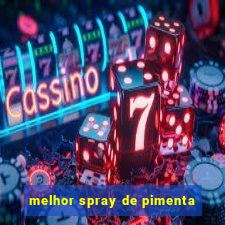 melhor spray de pimenta