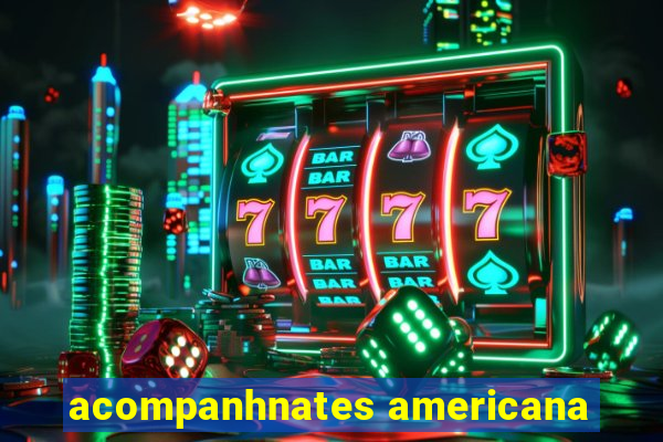 acompanhnates americana