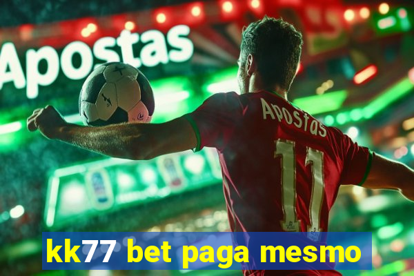 kk77 bet paga mesmo