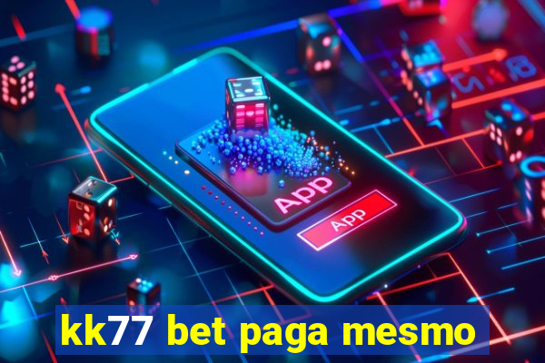 kk77 bet paga mesmo