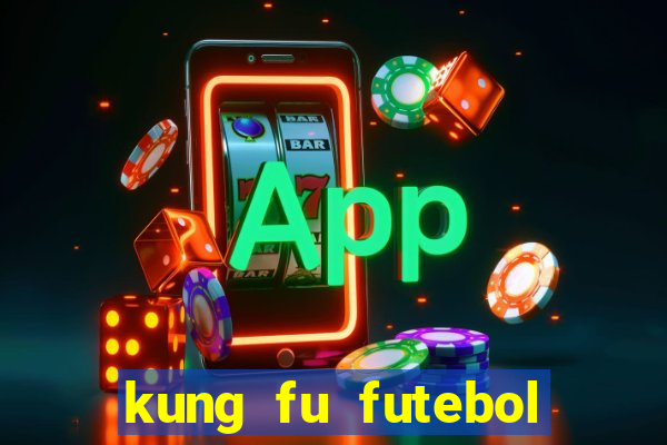 kung fu futebol clube dublado torrent