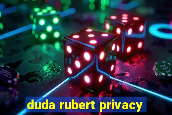 duda rubert privacy