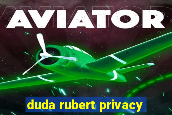 duda rubert privacy