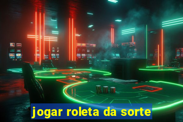 jogar roleta da sorte