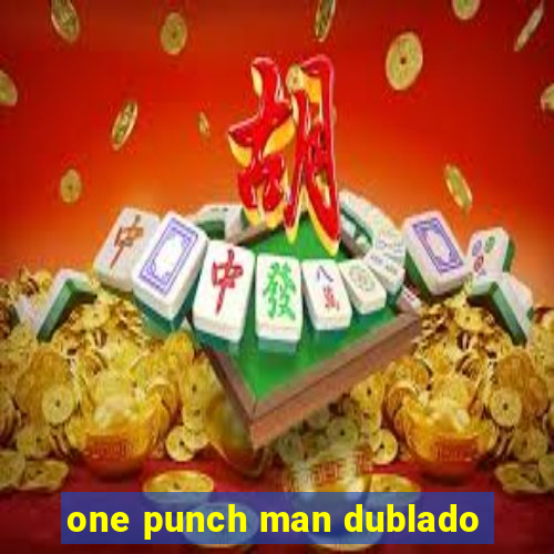 one punch man dublado