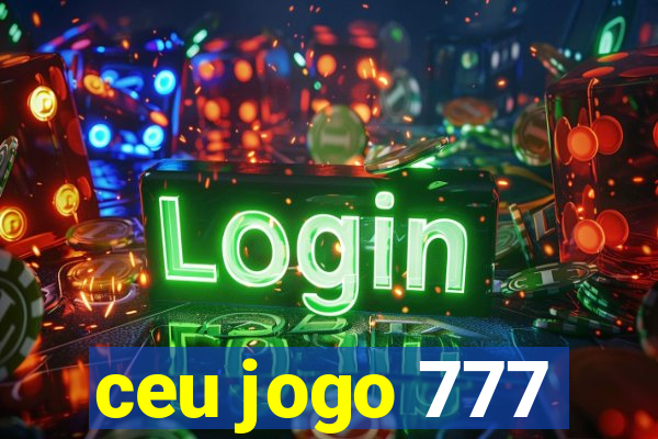 ceu jogo 777