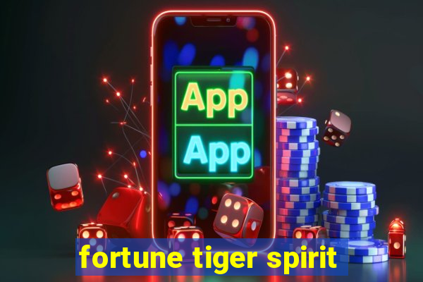 fortune tiger spirit