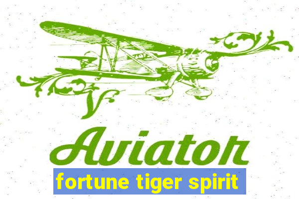 fortune tiger spirit