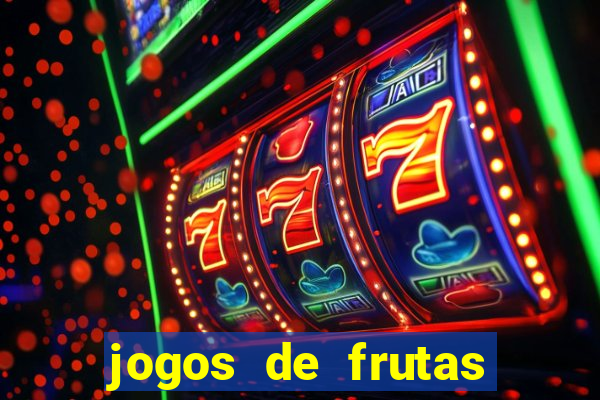 jogos de frutas para ganhar dinheiro