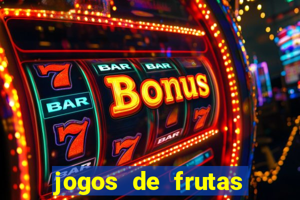 jogos de frutas para ganhar dinheiro