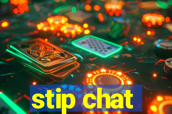 stip chat