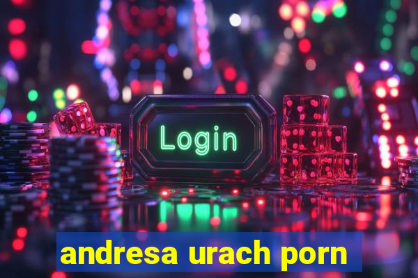 andresa urach porn