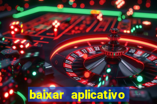 baixar aplicativo do jogo do tigrinho