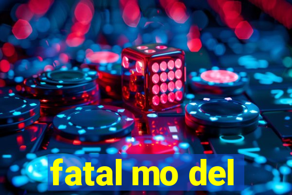 fatal mo del