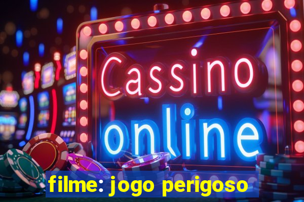 filme: jogo perigoso