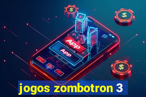 jogos zombotron 3