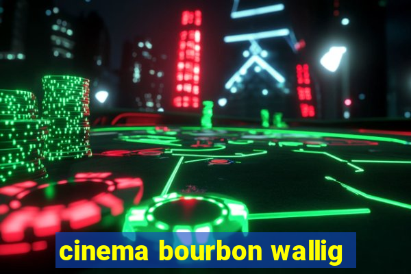 cinema bourbon wallig