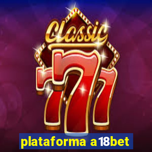 plataforma a18bet