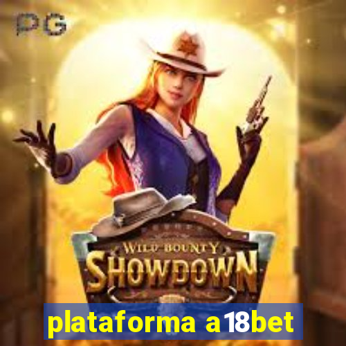 plataforma a18bet