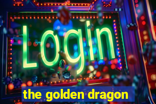 the golden dragon