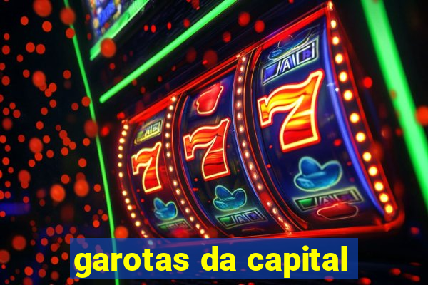 garotas da capital