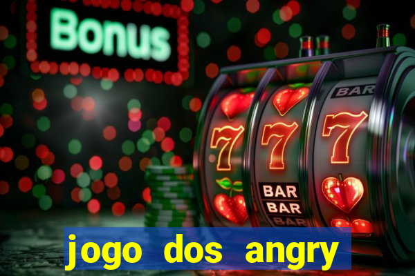 jogo dos angry birds rio