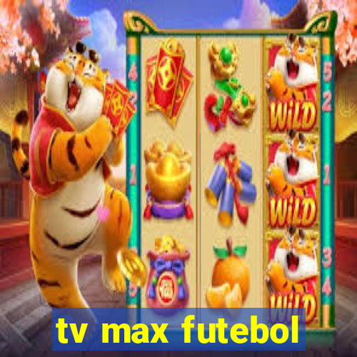 tv max futebol