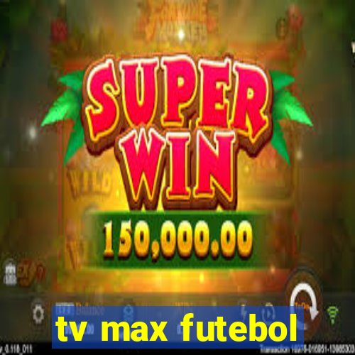 tv max futebol