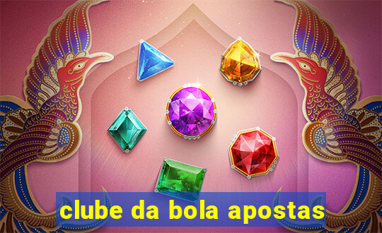 clube da bola apostas