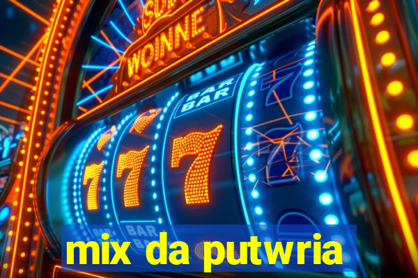 mix da putwria