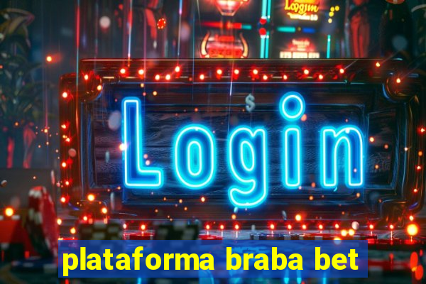 plataforma braba bet