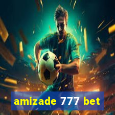 amizade 777 bet