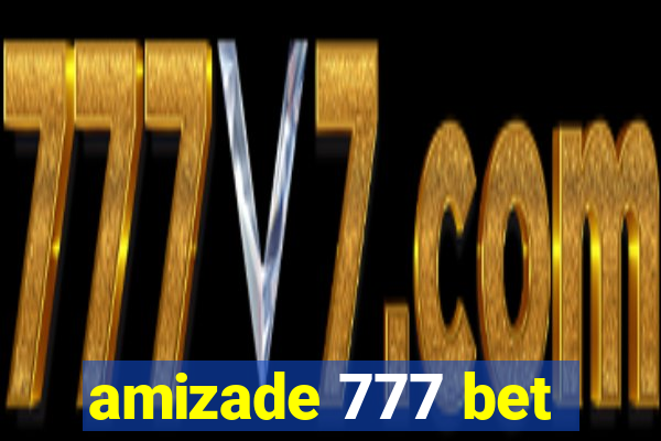 amizade 777 bet