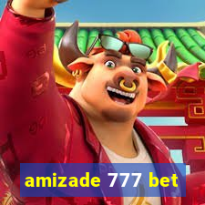 amizade 777 bet