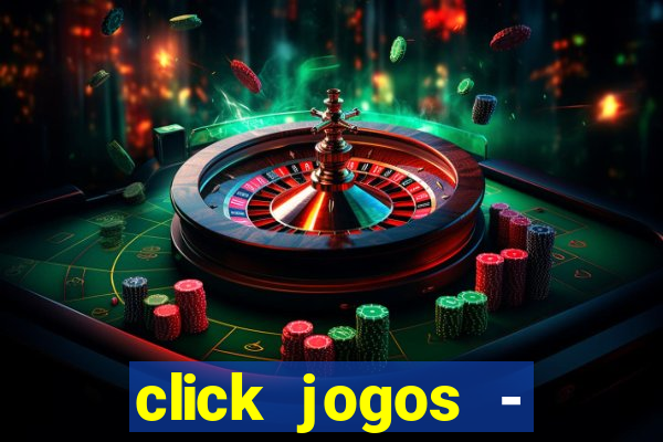 click jogos - ganhar dinheiro