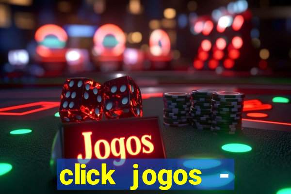 click jogos - ganhar dinheiro