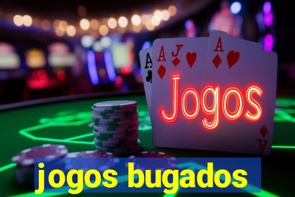 jogos bugados