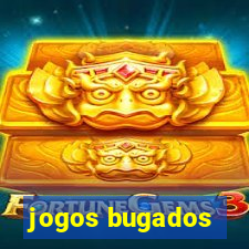 jogos bugados