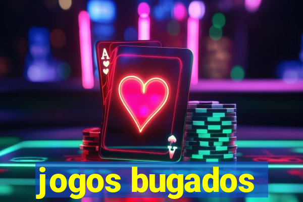 jogos bugados