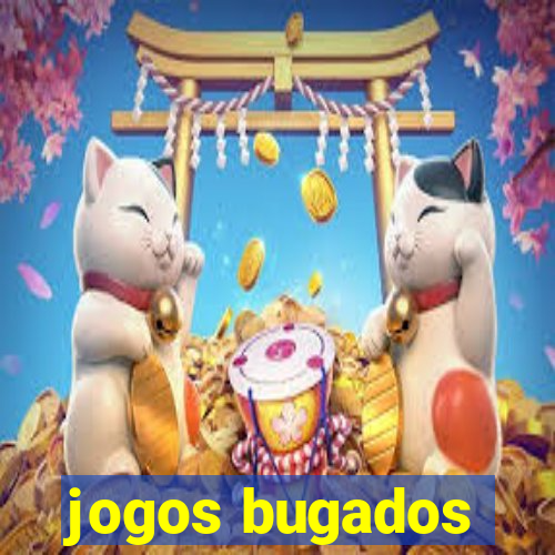 jogos bugados