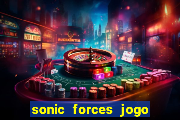 sonic forces jogo de corrida dinheiro infinito