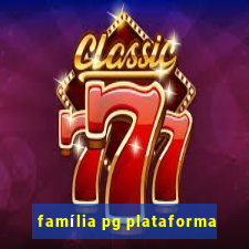 família pg plataforma