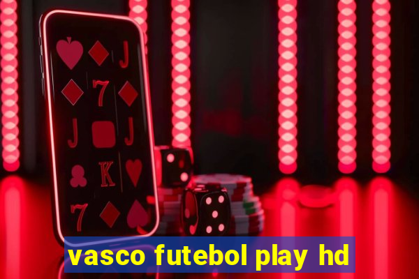 vasco futebol play hd