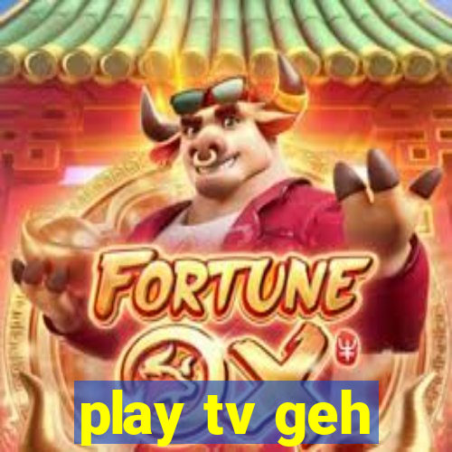 play tv geh