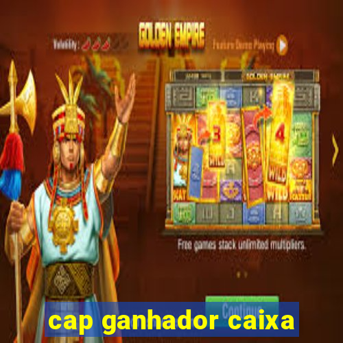 cap ganhador caixa