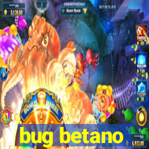 bug betano